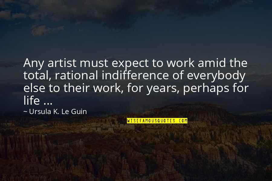 Covid Wedding Quotes By Ursula K. Le Guin: Any artist must expect to work amid the
