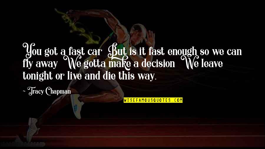 Covid World Quotes By Tracy Chapman: You got a fast car But is it