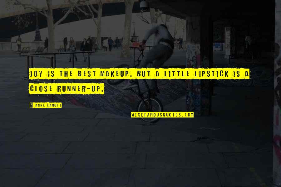 Covidiot Quotes By Anne Lamott: Joy is the best makeup. But a little