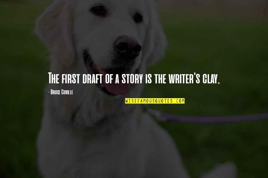 Coville Quotes By Bruce Coville: The first draft of a story is the