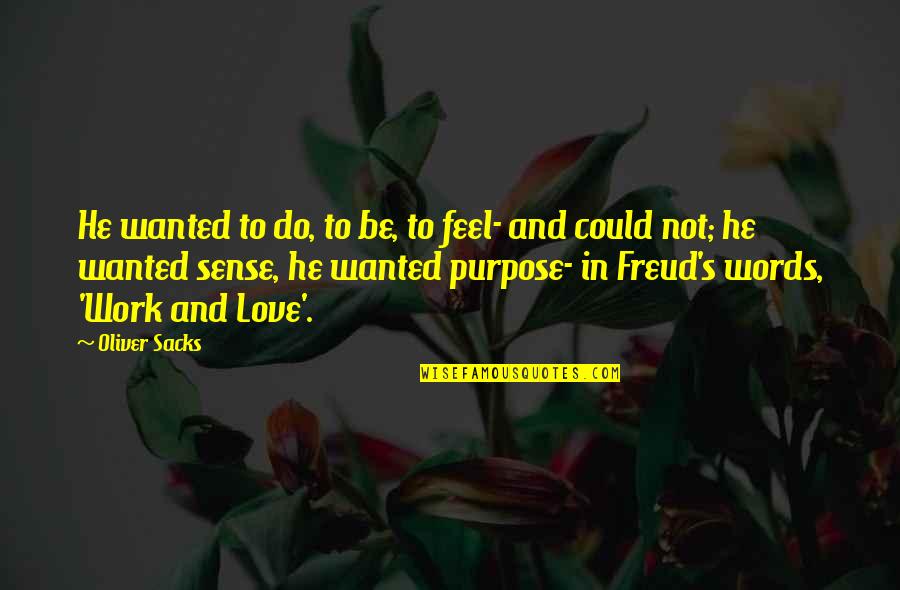 Covington La Quotes By Oliver Sacks: He wanted to do, to be, to feel- Covington La Quotes By Oliver Sacks: He wanted to do, to be, to feel-