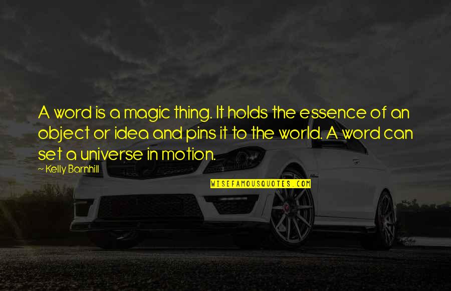 Covolo Di Quotes By Kelly Barnhill: A word is a magic thing. It holds