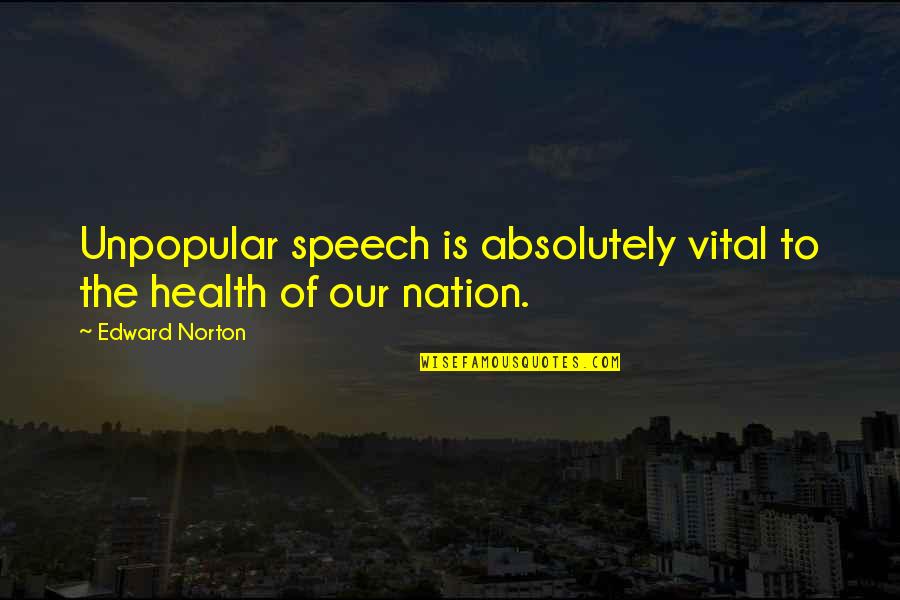 Cow And Chicken Funny Quotes By Edward Norton: Unpopular speech is absolutely vital to the health
