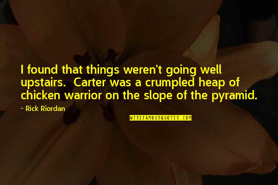 Cow And Chicken Quotes By Rick Riordan: I found that things weren't going well upstairs.