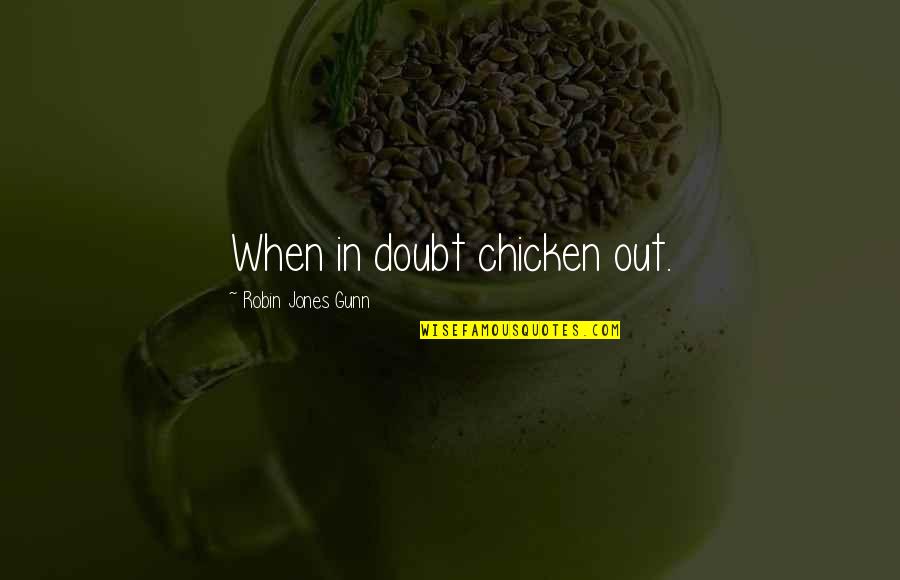 Cow And Chicken Quotes By Robin Jones Gunn: When in doubt chicken out.