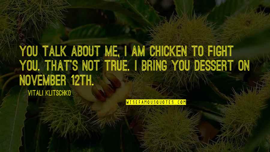 Cow And Chicken Quotes By Vitali Klitschko: You talk about me, I am chicken to