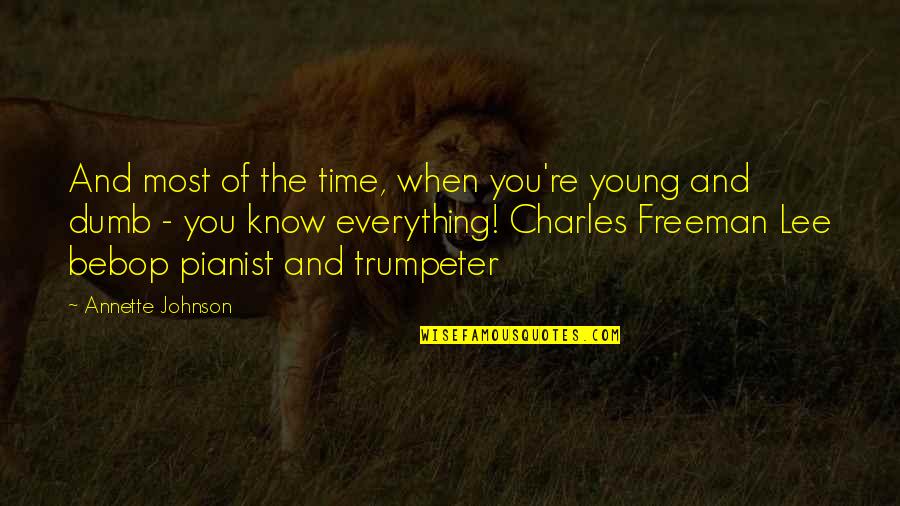 Cow Bebop Quotes By Annette Johnson: And most of the time, when you're young Cow Bebop Quotes By Annette Johnson: And most of the time, when you're young