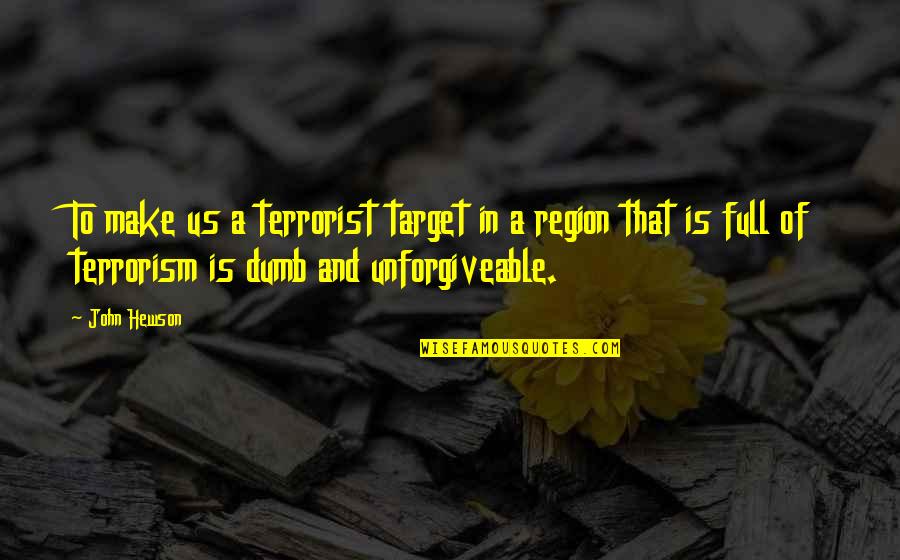 Cow Dung Fuel Quotes By John Hewson: To make us a terrorist target in a