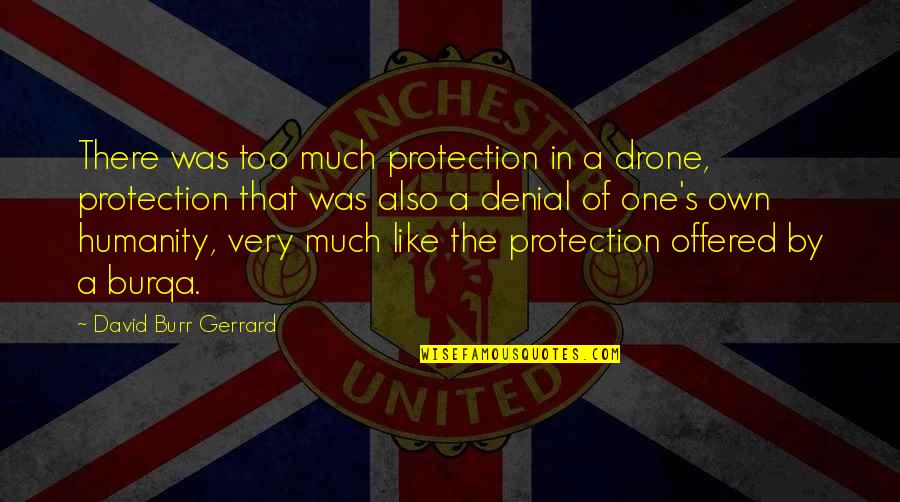 Cow Protection Quotes By David Burr Gerrard: There was too much protection in a drone,
