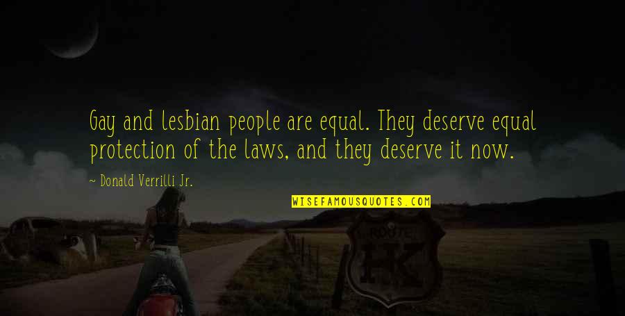 Cow Protection Quotes By Donald Verrilli Jr.: Gay and lesbian people are equal. They deserve