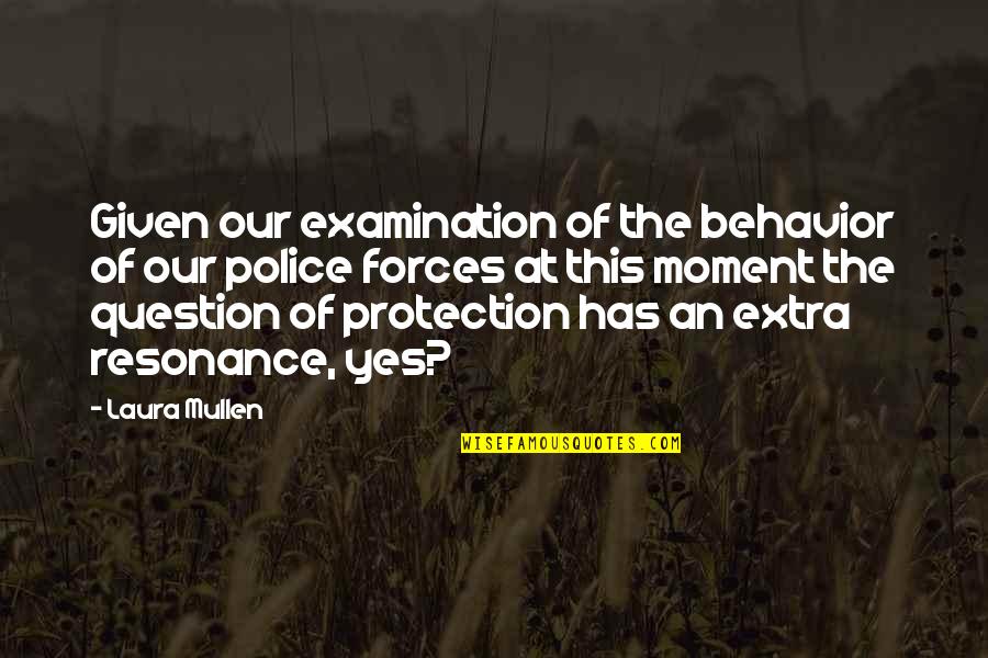 Cow Protection Quotes By Laura Mullen: Given our examination of the behavior of our