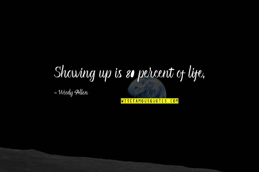 Cow Showing Quotes By Woody Allen: Showing up is 80 percent of life. Cow Showing Quotes By Woody Allen: Showing up is 80 percent of life.