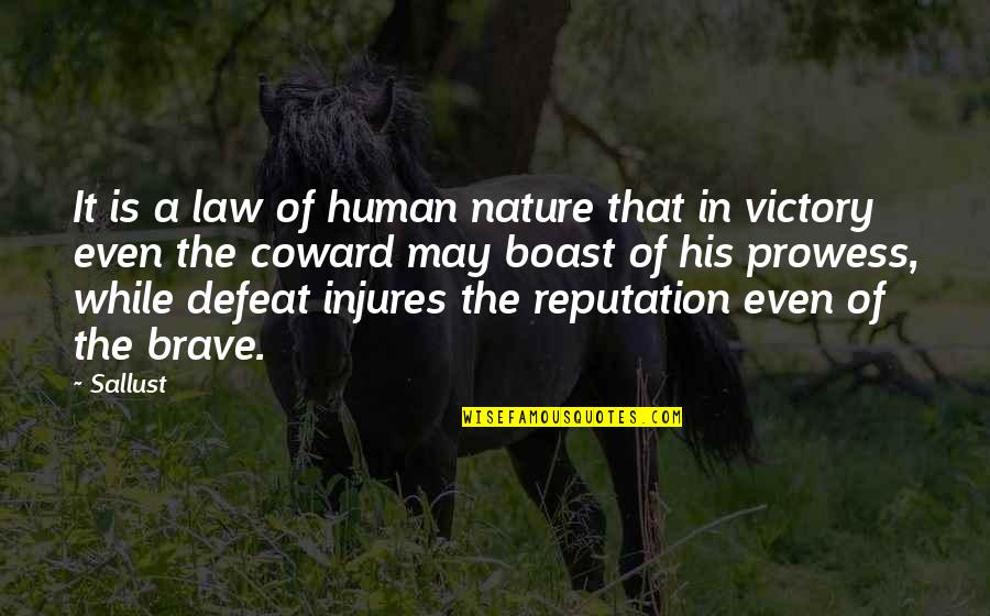 Coward And Brave Quotes By Sallust: It is a law of human nature that