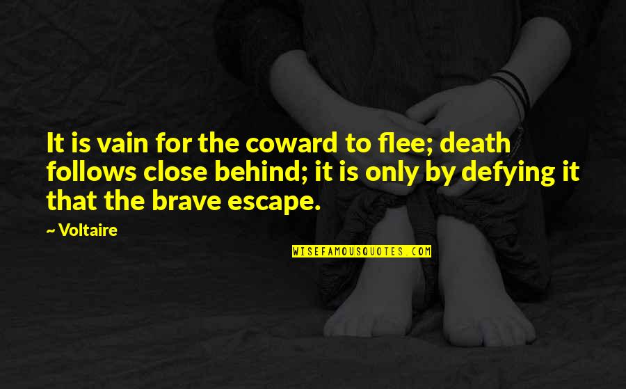 Coward And Brave Quotes By Voltaire: It is vain for the coward to flee;