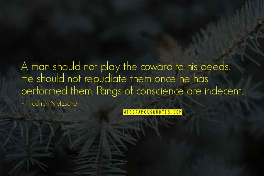 Coward Man Quotes By Friedrich Nietzsche: A man should not play the coward to
