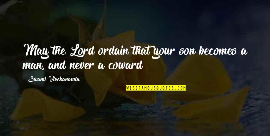 Coward Man Quotes By Swami Vivekananda: May the Lord ordain that your son becomes