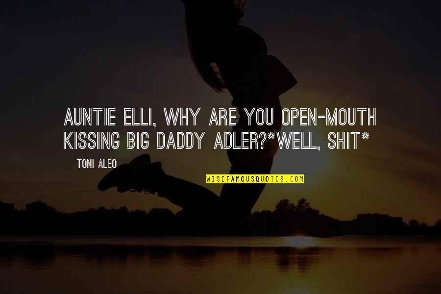Cowardece Quotes By Toni Aleo: Auntie Elli, why are you open-mouth kissing Big