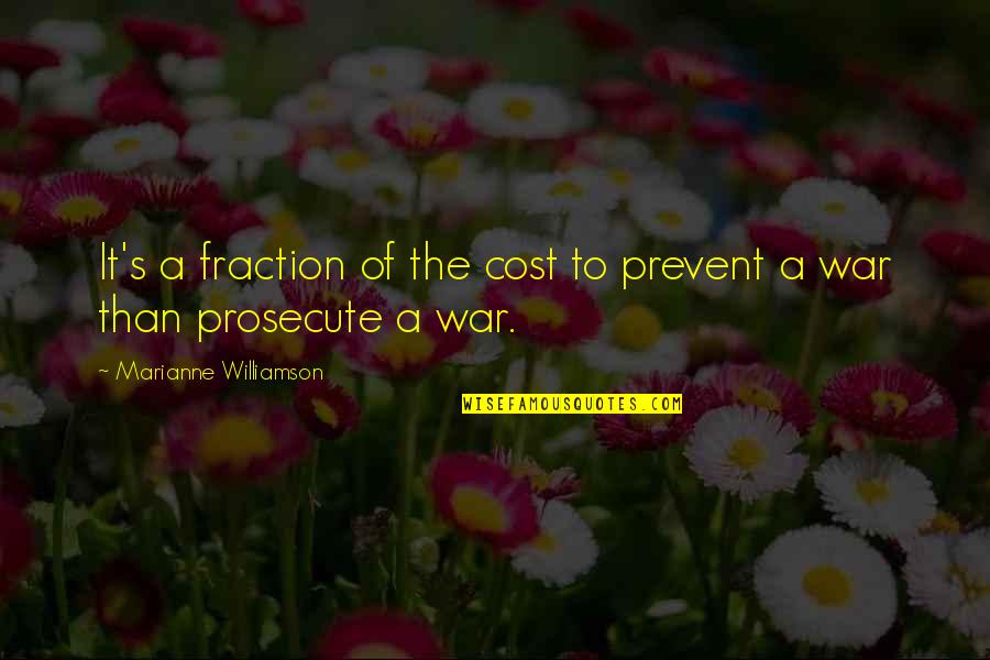 Cowardliness Quotes By Marianne Williamson: It's a fraction of the cost to prevent