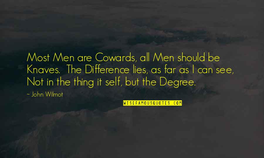 Cowards And Lying Quotes By John Wilmot: Most Men are Cowards, all Men should be