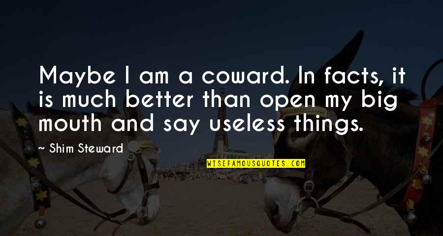 Cowboy Cowgirl Love Quotes By Shim Steward: Maybe I am a coward. In facts, it