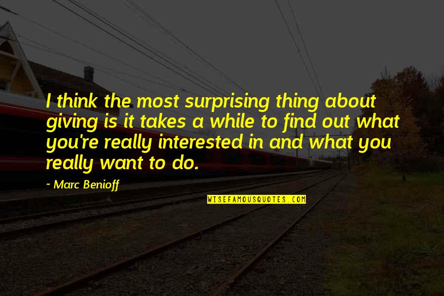 Cowboy Roping Quotes By Marc Benioff: I think the most surprising thing about giving