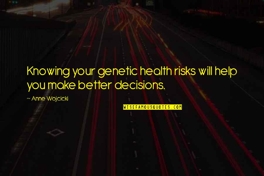 Cowboy Saloon Quotes By Anne Wojcicki: Knowing your genetic health risks will help you