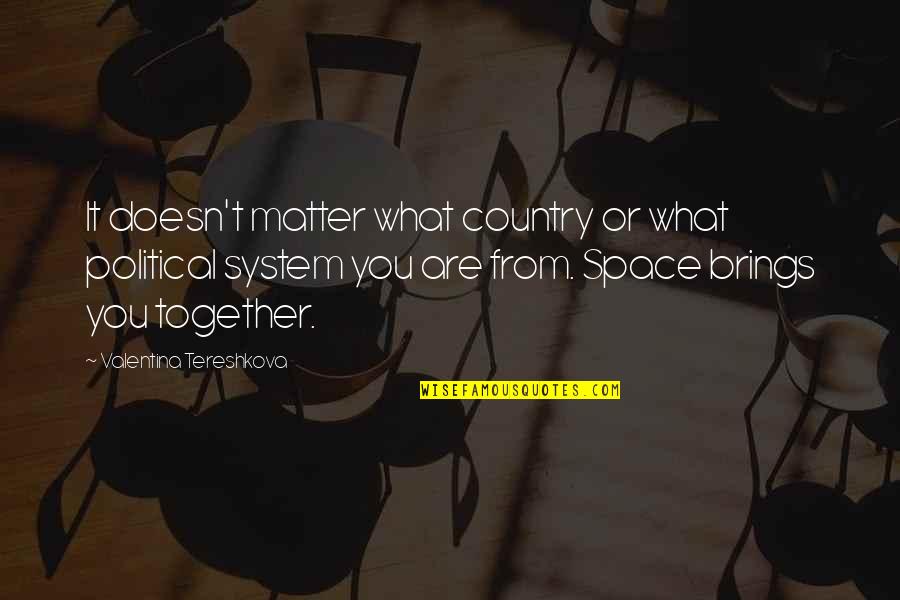 Cowboy Saloon Quotes By Valentina Tereshkova: It doesn't matter what country or what political