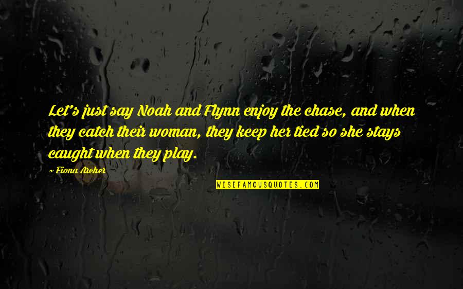 Cowboy Western Quotes By Fiona Archer: Let's just say Noah and Flynn enjoy the