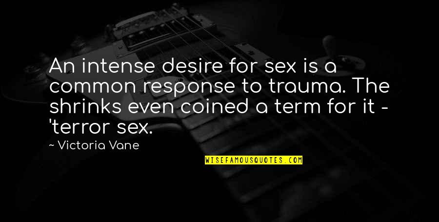 Cowboy Western Quotes By Victoria Vane: An intense desire for sex is a common