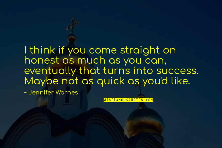 Cowboys And Angels Quotes By Jennifer Warnes: I think if you come straight on honest