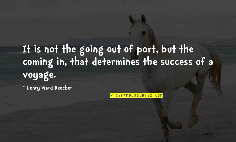 Cowboys Don't Cry Quotes By Henry Ward Beecher: It is not the going out of port,