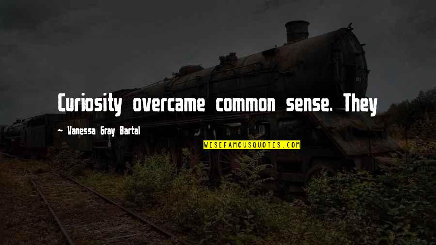 Cowboys Don't Cry Quotes By Vanessa Gray Bartal: Curiosity overcame common sense. They