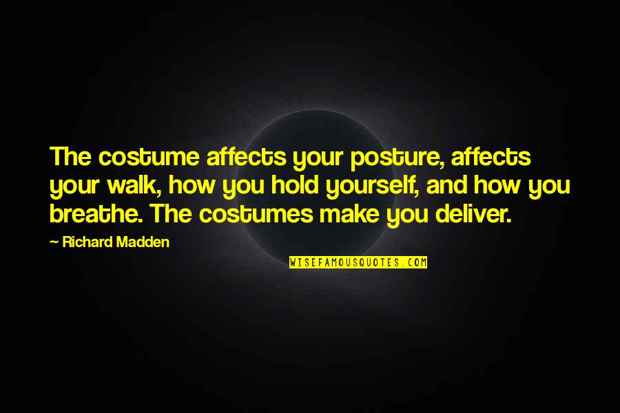 Cowboys Vs Packers Funny Quotes By Richard Madden: The costume affects your posture, affects your walk,