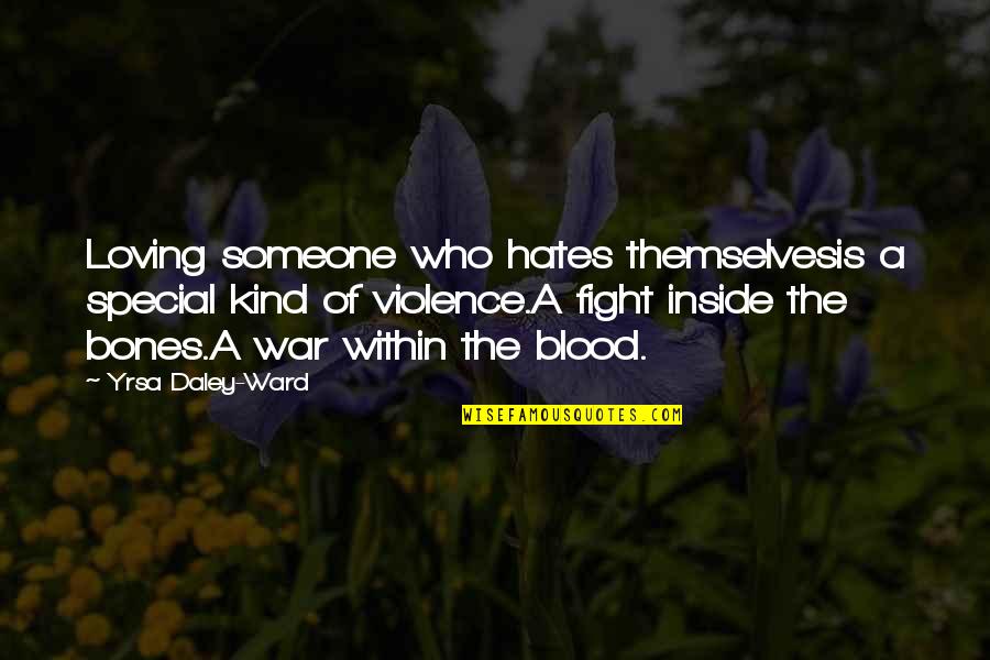 Cowcatcher Quotes By Yrsa Daley-Ward: Loving someone who hates themselvesis a special kind Cowcatcher Quotes By Yrsa Daley-Ward: Loving someone who hates themselvesis a special kind