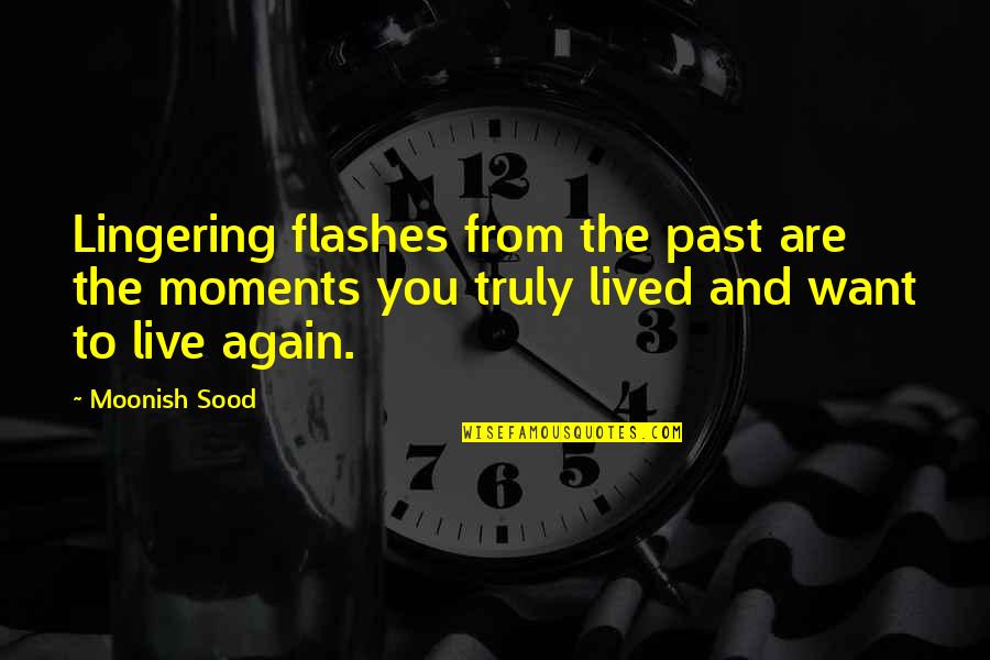 Cowdog Quotes By Moonish Sood: Lingering flashes from the past are the moments