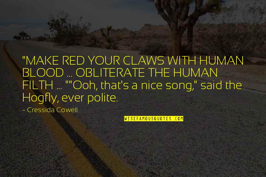 Cowell's Quotes By Cressida Cowell: "MAKE RED YOUR CLAWS WITH HUMAN BLOOD ...