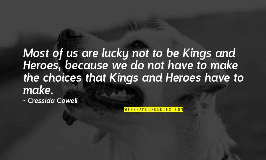Cowell's Quotes By Cressida Cowell: Most of us are lucky not to be