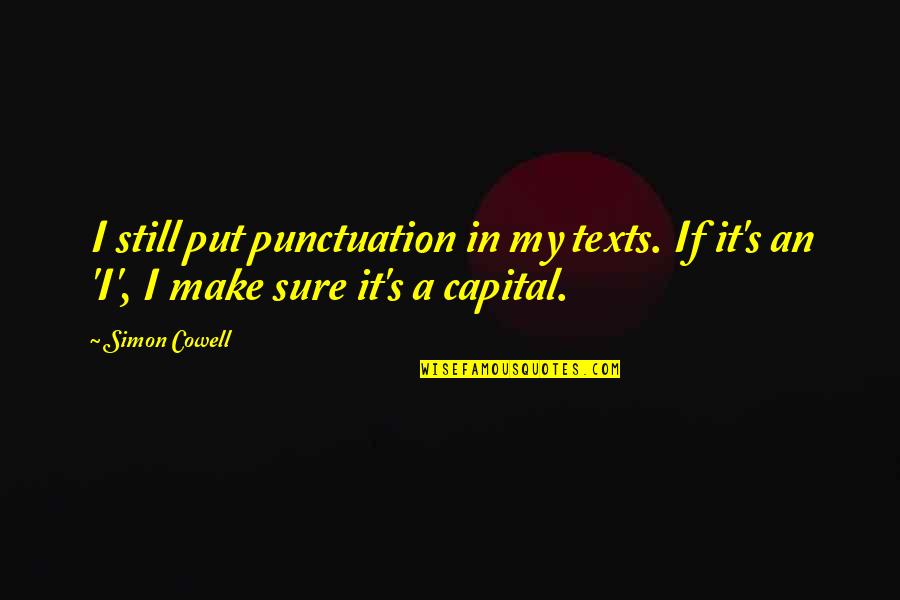 Cowell's Quotes By Simon Cowell: I still put punctuation in my texts. If