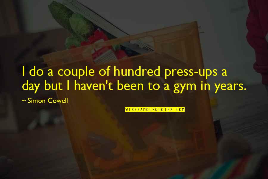 Cowell's Quotes By Simon Cowell: I do a couple of hundred press-ups a