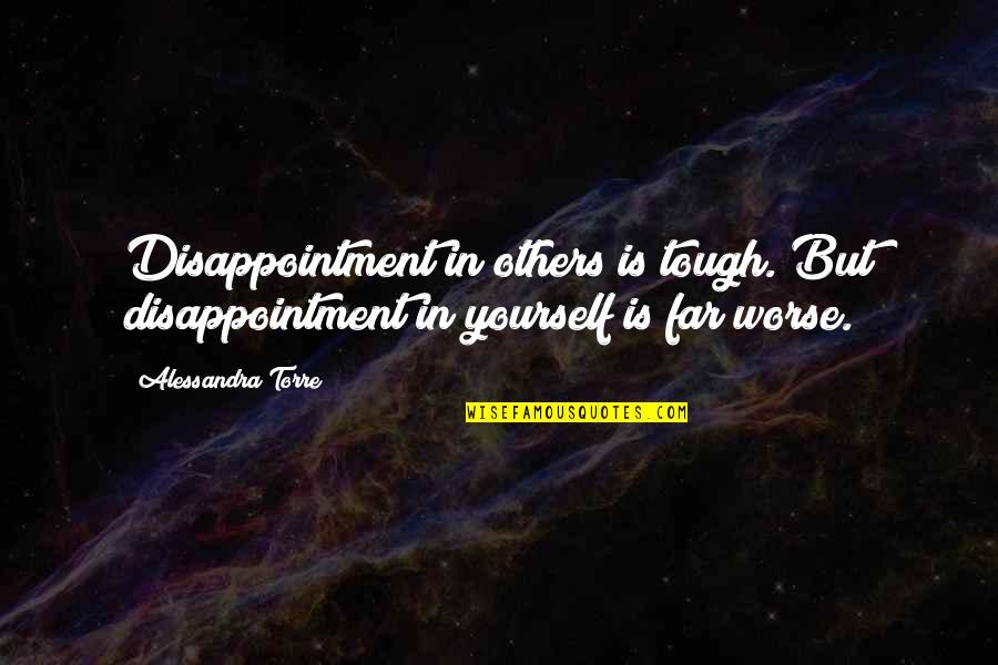 Cowhands Waskom Quotes By Alessandra Torre: Disappointment in others is tough. But disappointment in