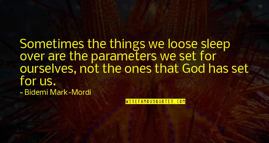 Cowhands Waskom Quotes By Bidemi Mark-Mordi: Sometimes the things we loose sleep over are