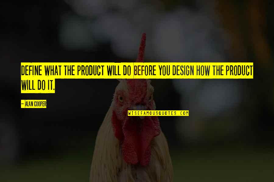 Cowlings Corvette Quotes By Alan Cooper: Define what the product will do before you