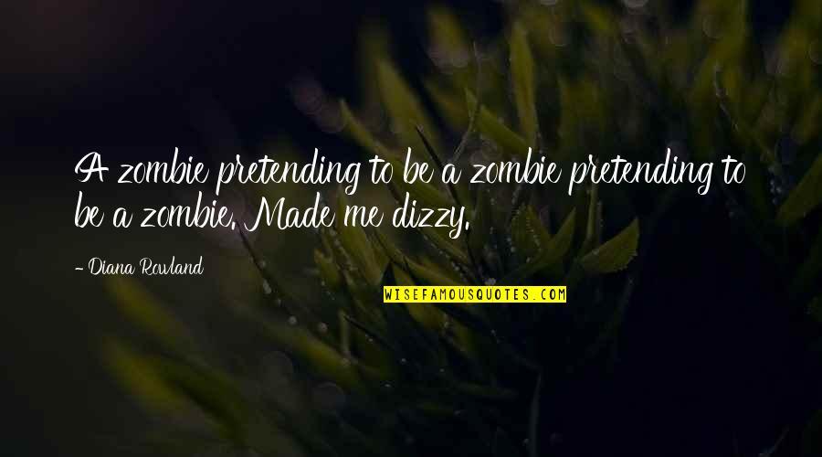 Cowlings Corvette Quotes By Diana Rowland: A zombie pretending to be a zombie pretending