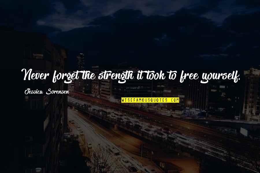 Cowlings Corvette Quotes By Jessica Sorensen: Never forget the strength it took to free Cowlings Corvette Quotes By Jessica Sorensen: Never forget the strength it took to free