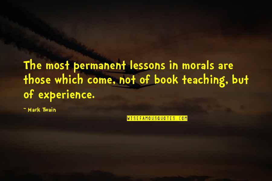 Cowl's Quotes By Mark Twain: The most permanent lessons in morals are those