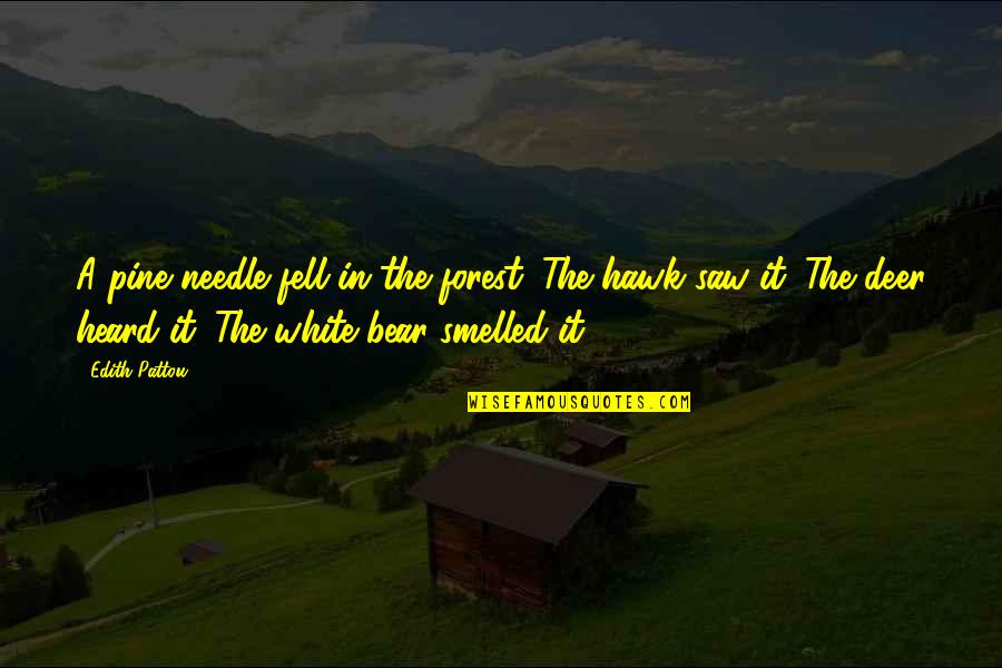 Cowlso Quotes By Edith Pattou: A pine needle fell in the forest. The Cowlso Quotes By Edith Pattou: A pine needle fell in the forest. The