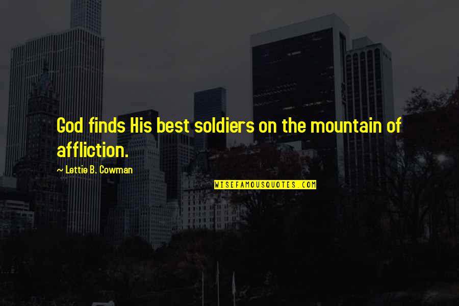 Cowman Quotes By Lettie B. Cowman: God finds His best soldiers on the mountain