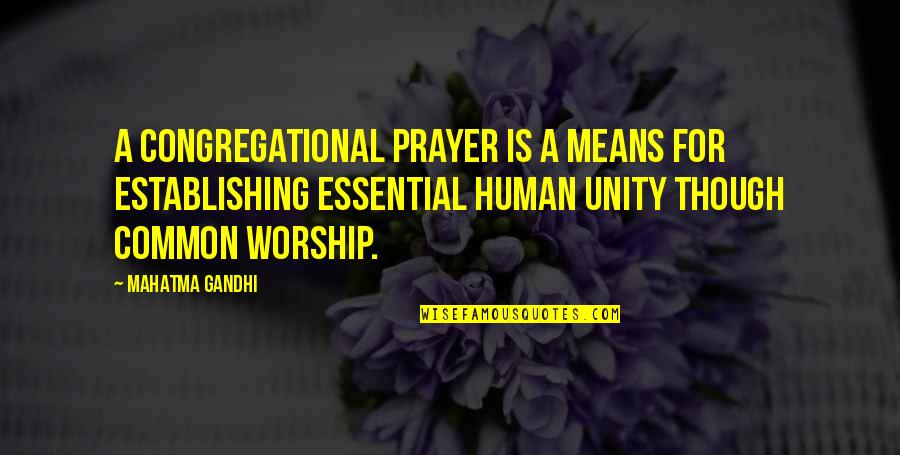 Cowman Quotes By Mahatma Gandhi: A congregational prayer is a means for establishing