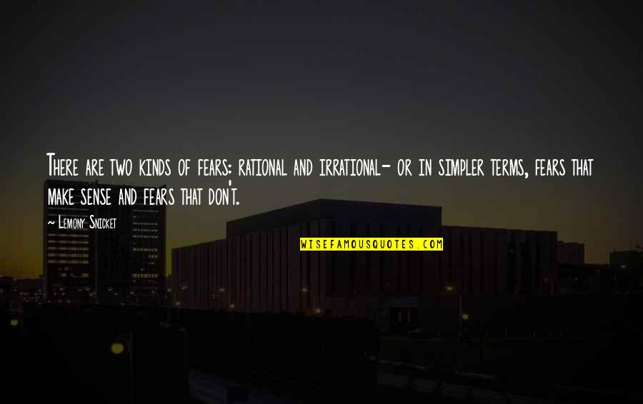 Cowman The Forest Quotes By Lemony Snicket: There are two kinds of fears: rational and Cowman The Forest Quotes By Lemony Snicket: There are two kinds of fears: rational and