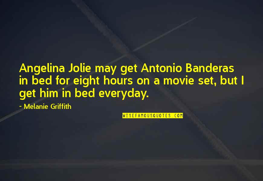 Coworker Friendship Quotes By Melanie Griffith: Angelina Jolie may get Antonio Banderas in bed